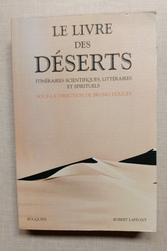 Le Livre des déserts: Itinéraires scientifiques, littéraires et spirituels