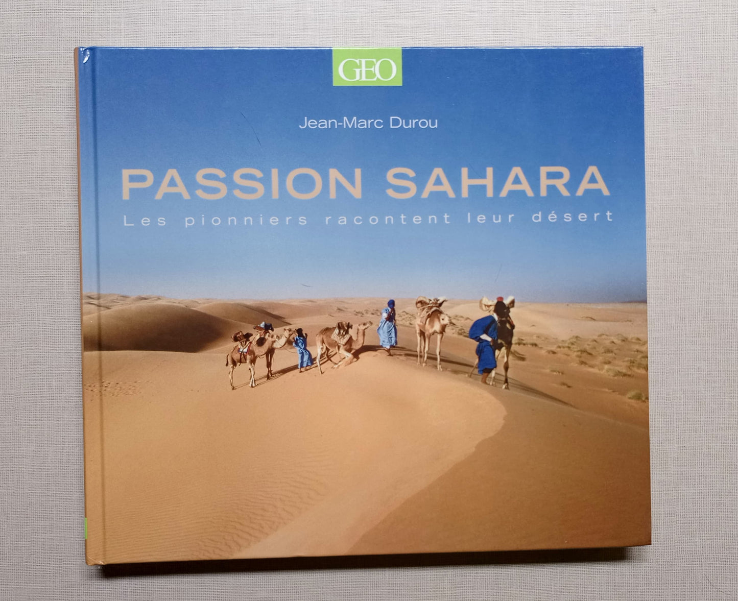 Passion Sahara: Les pionniers racontent leur désert