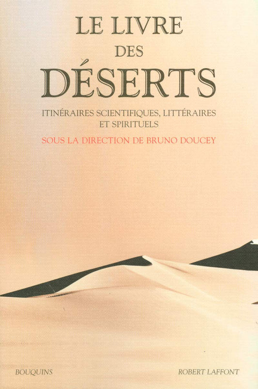 Le Livre des déserts: Itinéraires scientifiques, littéraires et spirituels